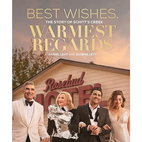 Best Wishes, Warmest Regards: The Story of Schitt's Creek [Hardcover]