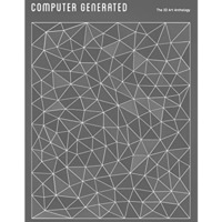 Computer Generated: A 3D Art Anthology [Hardcover]