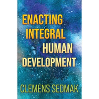 Enacting Integral Human Development      [TRADE PAPER         ]