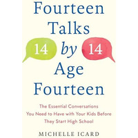 Fourteen Talks by Age Fourteen: The Essential Conversations You Need to Have wit [Hardcover]