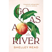 Go as a River: A Novel [Hardcover]