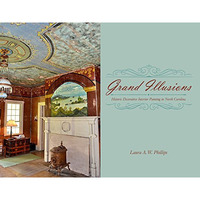 Grand Illusions : Painted Interiors and North Carolina Architecture [Hardcover]