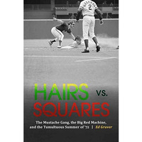 Hairs Vs. Squares: The Mustache Gang, The Big Red Machine, And The Tumultuous Su [Hardcover]