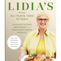 Lidia's From Our Family Table to Yours: More Than 100 Recipes Made with Love for [Hardcover]