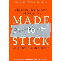 Made to Stick: Why Some Ideas Survive and Others Die [Hardcover]