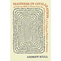 Madness in Civilization: A Cultural History of Insanity, from the Bible to Freud [Paperback]