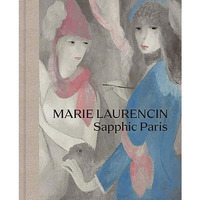 Marie Laurencin: Sapphic Paris [Hardcover]