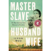 Master Slave Husband Wife: An Epic Journey from Slavery to Freedom [Hardcover]