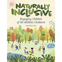 Naturally Inclusive : Engaging Children of All Abilities Outdoors [Paperback]