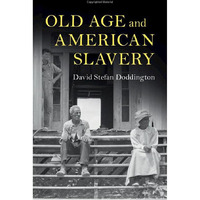 Old Age and American Slavery [Hardcover]