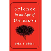 Science in an Age of Unreason [Hardcover]