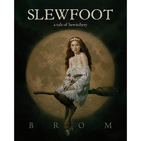 Slewfoot: A Tale of Bewitchery [Hardcover]