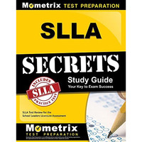 Slla Secrets Study Guide: Slla Test Review For The School Leaders Licensure Asse [Paperback]