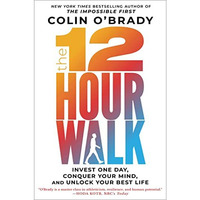 The 12-Hour Walk: Invest One Day, Conquer Your Mind, and Unlock Your Best Life [Hardcover]