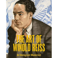 The Art of Winold Reiss: An Immigrant Modernist [Hardcover]