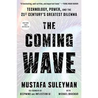 The Coming Wave: Technology, Power, and the Twenty-first Century's Greatest Dile [Hardcover]