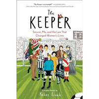 The Keeper: Soccer, Me, and the Law That Changed Women's Lives [Paperback]