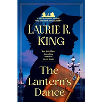 The Lantern's Dance: A novel of suspense featuring Mary Russell and Sherlock Hol [Hardcover]