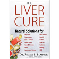 The Liver Cure: Natural Solutions for Liver Health to Target Symptoms of Fatty L [Hardcover]