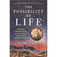 The Possibility of Life: Science, Imagination, and Our Quest for Kinship in the  [Hardcover]