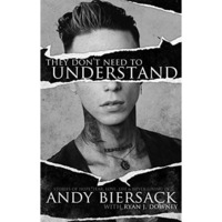 They Don't Need to Understand: Stories of Hope, Fear, Family, Life, and Never Gi [Hardcover]