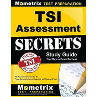 Tsi Assessment Secrets Study Guide: Tsi Assessment Review For The Texas Success  [Paperback]