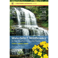 Waterfalls And Wildflowers In The Southern Appalachians: Thirty Great Hikes (sou [Paperback]