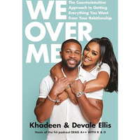 We Over Me: The Counterintuitive Approach to Getting Everything You Want from Yo [Hardcover]