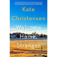 Welcome Home, Stranger: A Novel [Hardcover]