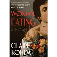 Woman, Eating: A Literary Vampire Novel [Hardcover]