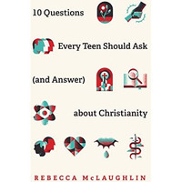 10 Questions Every Teen Should Ask About Christianity [Paperback]