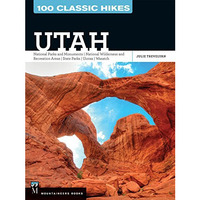 100 Classic Hikes Utah: National Parks And Monuments, National Wilderness And Re [Paperback]