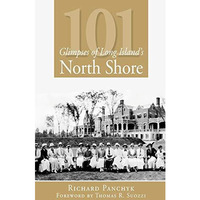 101 Glimpses of Long Island's North Shore [Paperback]