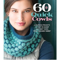 60 Quick Cowls: Luxurious Projects to Knit in Cloud  and Duo  Yarns from Cascade [Paperback]