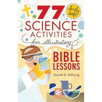 77 Fairly Safe Science Activities For Illustrating Bible Lessons [Paperback]