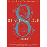 8 Habits of Love: Overcome Fear and Transform Your Life [Paperback]