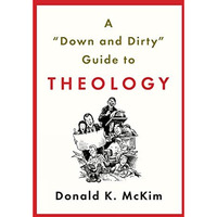 A  down And Dirty  Guide To Theology [Paperback]