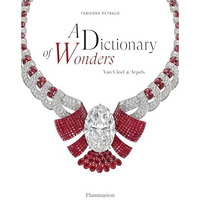 A Dictionary of Wonders: Van Cleef & Arpels [Hardcover]