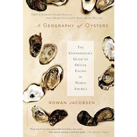 A Geography of Oysters: The Connoisseur's Guide to Oyster Eating in North Americ [Paperback]