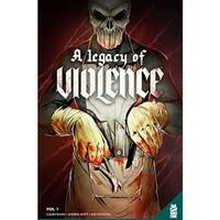 A Legacy of Violence Vol. 1 GN [Paperback]