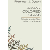 A Many-Colored Glass: Reflections on the Place of Life in the Universe [Paperback]