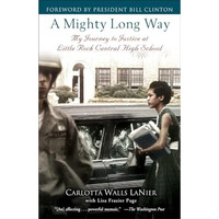 A Mighty Long Way: My Journey to Justice at Little Rock Central High School [Paperback]