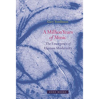 A Million Years of Music: The Emergence of Human Modernity [Paperback]