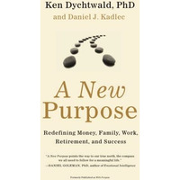 A New Purpose: Redefining Money, Family, Work, Retirement, and Success [Paperback]