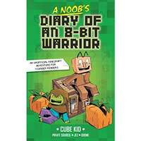 A Noob's Diary of an 8-Bit Warrior [Hardcover]