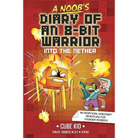 A Noob's Diary of an 8-Bit Warrior: Into the Nether [Hardcover]