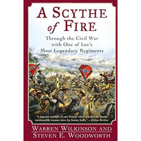 A Scythe of Fire: Through the Civil War with One of Lee's Most Legendary Regimen [Paperback]