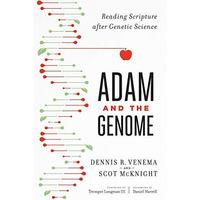 Adam And The Genome: Reading Scripture After Genetic Science [Paperback]