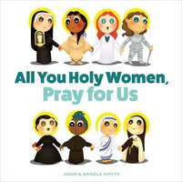 All You Holy Women, Pray for Us [Hardcover]