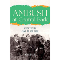 Ambush at Central Park: When the IRA Came to New York [Hardcover]